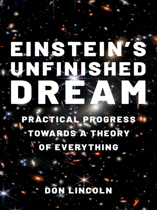 Title details for Einstein's Unfinished Dream by Don Lincoln - Available
